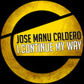 Jose Manu Caldero - I Continue My Way (Original Mix)