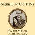Vaughn Monroe And His Orchestra - Seems Like Old Times