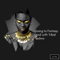 Going To Fantasy Land With Tribal Techno