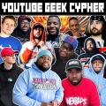 Youtube Geek Cypher (feat. Mir Blackwell Breeton Boi Ham Sandwich NerdOut Mega Ran Shwabadi Shofu Connor Quest! Dan Bull Hi-Rez & PE$O PETE)(Explicit)