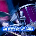 The Blues Got Me Down