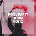 Pool Party House Music