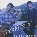 Future Sunsets - She's Kinda Hot