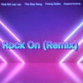 GAgainstTheWrld、That Girl Lay Lay、Tha Slay Gang、Young Dylan - Rock On
