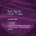 Pad Beryll、Toshi - Let Me See (Doug Gomez Tambores Remix)