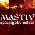 Mastiv - APOCALYPTIC SOLACE