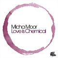 Micha Moor - Love Is Chemical