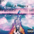 LIKE A MEMORY (Explicit)