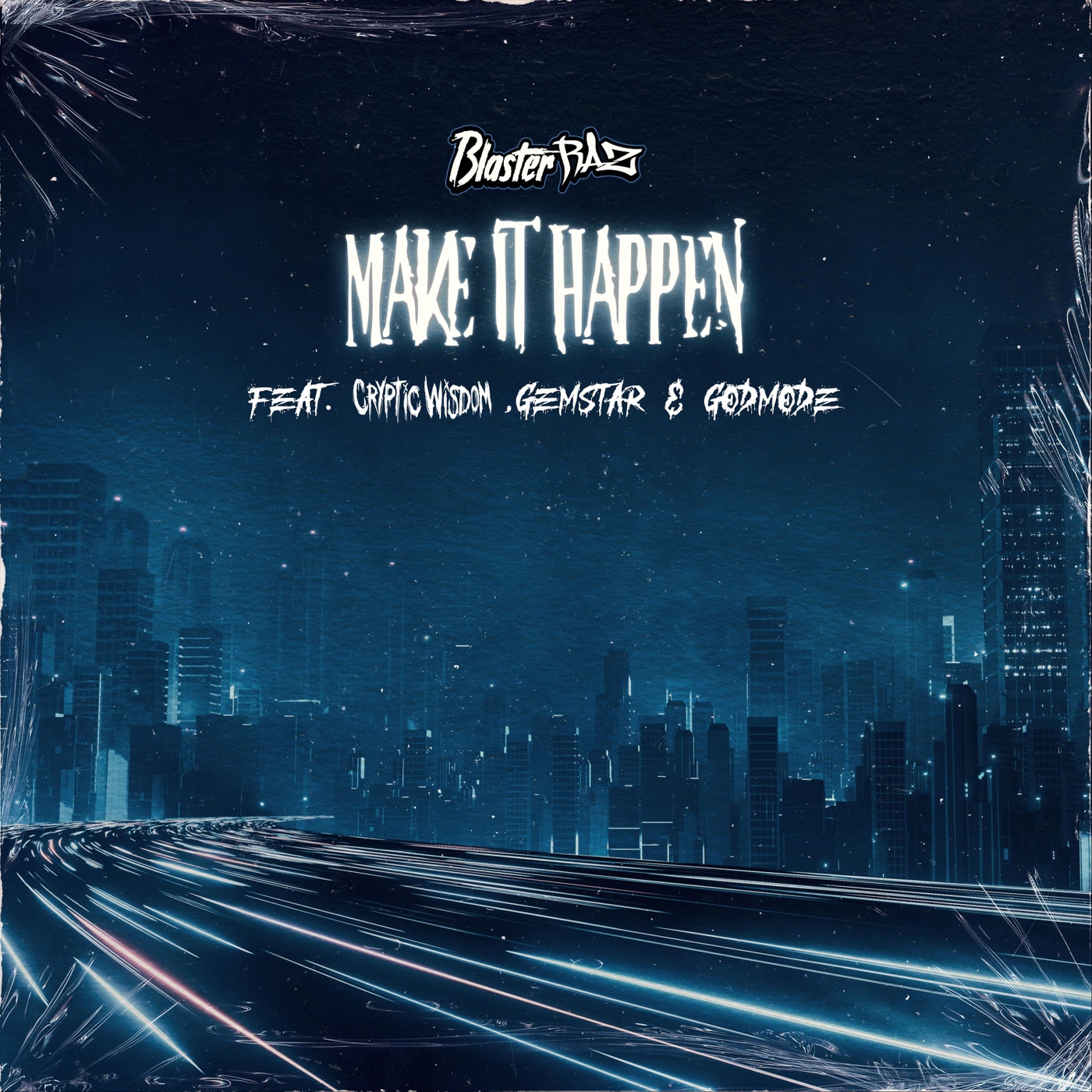 Godmode、BlasterRaz、Gemstar、Cryptic Wisdom - Make It Happen (feat. Cryptic Wisdom Gemstar & Godmode)(Explicit)