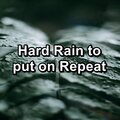 Hard Rain to put on Repeat