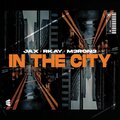 M3RON3、Jax、R.Kay - In The City