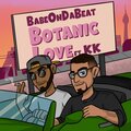 BabeOnDaBeat、KK - Botanic Love (feat. KK)(Explicit)