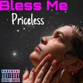 Priceless - Bless Me (Explicit)