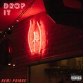 Remi Prince - Drop It (Explicit)