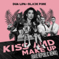 Rave Republic、Dua Lipa、BLACKPINK - Kiss & Make Up