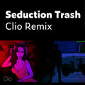 Clio - Seduction Trash