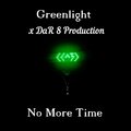 green light、DaR 8 Production - No More Time