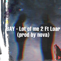Loar、Bay - Lot of me 2 (feat. Loar)(Explicit)