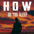 How Do You Sleep