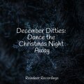 December Ditties: Dance the Christmas Night Away