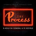 The Process (feat. B-Hold da General & Fe Royále)