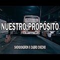 ShendoKbron、KbroChecho - Nuestro Proposito (feat. KbroChecho)