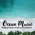 Water FX、Water sound bank、Water Soundscapes - Ocean Music: Bringing a Sense of Calm and Perspective - 3 Hours