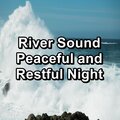 River Sound Peaceful and Restful Night