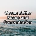 Ocean Better Focus and Concentration