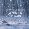 The Davis Brothers - Playing In The Rain