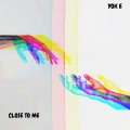 Yoki - CLOSE TO ME