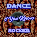 Dance Rocker - If You Know