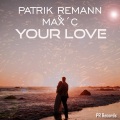 Patrik Remann、Max'C - Your Love