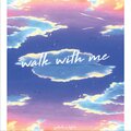 Walk With Me