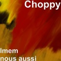 Choppy、Pape、KLN - lmem nous aussi