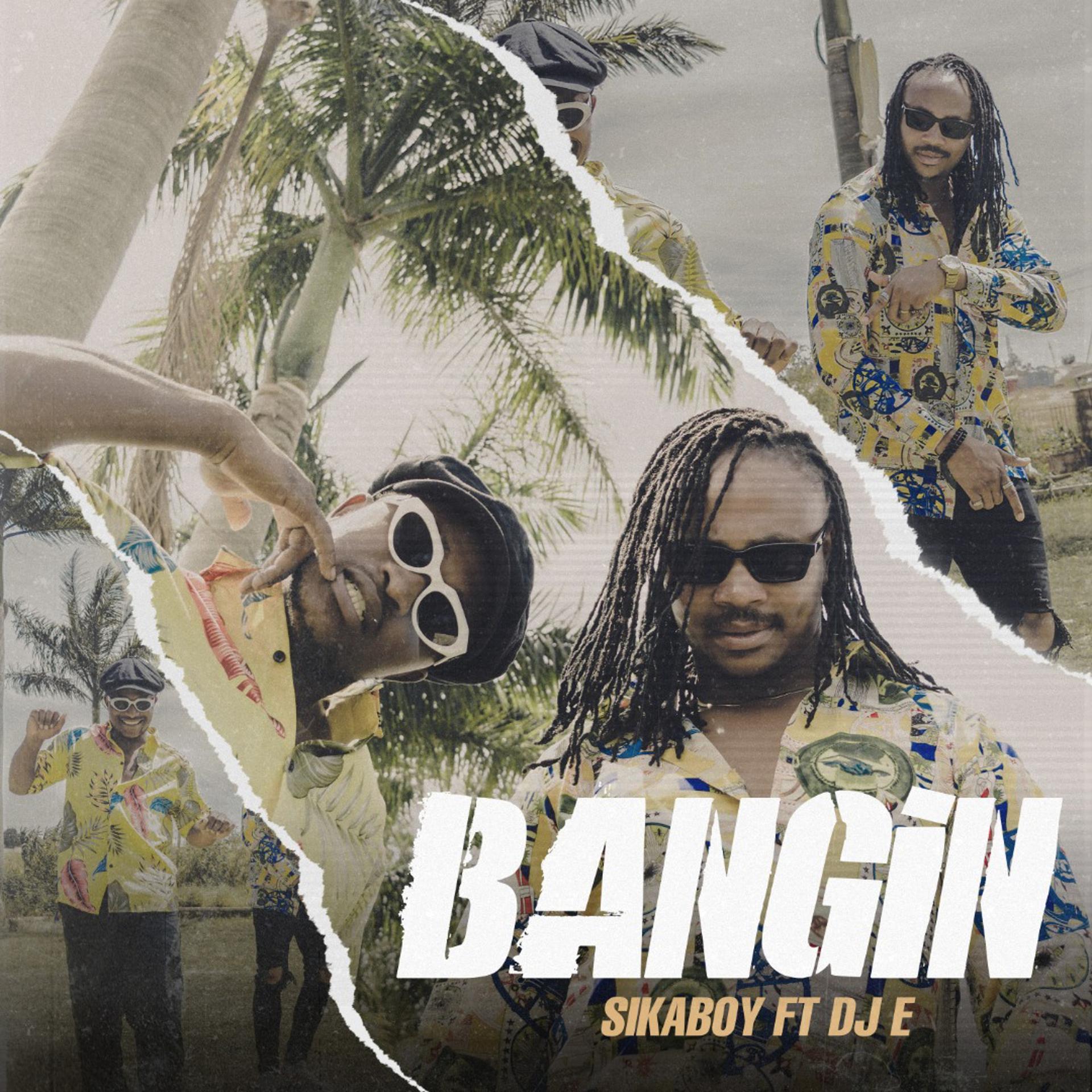 Sika Boy、Dj E - Bangin