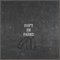 Don't Be Faded