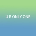 U R ONLY ONE