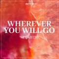 Wherever You Will Go (Acoustic)