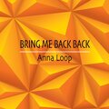 Anna Loop、Domenico Cocciolo - Bring Me Back Back