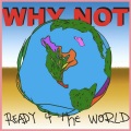 Why Not、Why Not - Ready 4 the World