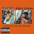 Caught Up In The Moment (feat. Krizz Kaliko)(Explicit)