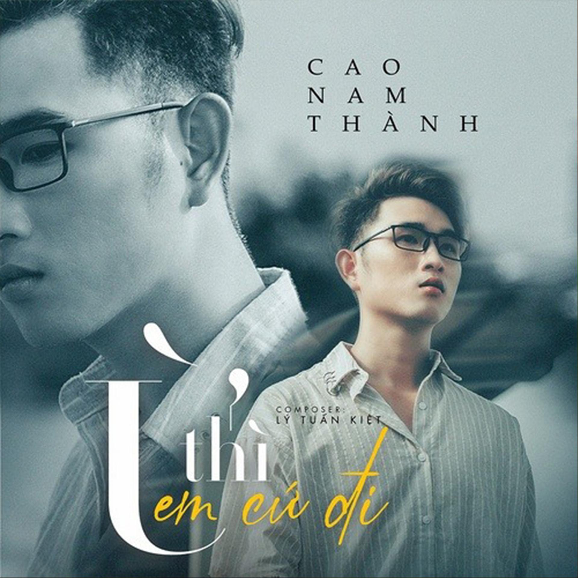 Cao Nam Thành - Ừ Thì Em Cứ Đi