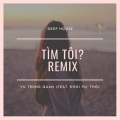 Vu Trung Quan、Khôi Vũ、THO - Tìm Tôi? (feat. Khoi Vu & Thỏ)(Remix)