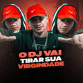 Renatinho Falcão、DJ PBeats、DJ Extreme - O Dj Vai Tirar Sua Virgindade (Explicit)