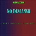 Keyviem、KING CHAVEZ、Jay-R、LITTLE HOMIE - No Descanso (feat. KING CHAVEZ JAY R & LITTLE HOMIE)(Explicit)
