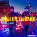 El Leon、Jesús Alonso - Aqui en Tijuana (feat. Jesus Alonso)(Explicit)