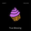 Albertt、Nova-Kane - True Blessing (Explicit)