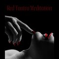 Red Tantra Meditation (Spiritual Music for Practicing Tantric Love Methods)
