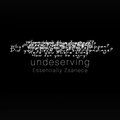 Essentially Zsanece - Undeserving